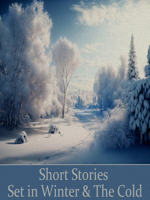 cover image of Short Stories Set in Winter & The Cold